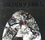 フレンドリー・ファイアーズ(エクスパンデッド・エディション)