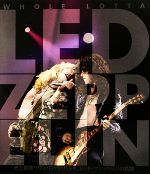 WHOLE LOTTA LED ZEPPELIN 史上最強のヘヴィ・ロック・バンド、レッド・ツェッペリンの軌跡-