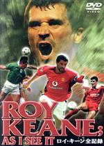 ROYKEANE:AS I SEE IT ロイ・キーン全記録