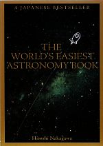 THE WORLD’S EASIEST ASTRONOMY BOOK