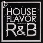 HOUSE FLAVOR R&B The PREMIUM