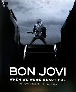 BON JOVI WHEN WE WERE BEAUTIFUL-