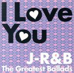 I Love You~J-R&B The Greatest Ballads~