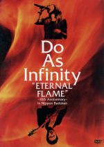 Do As Infinity “ETERNAL FLAME”~10th Anniversary~in Nippon Budokan