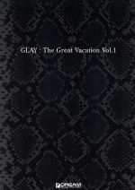 楽譜 GLAY:The Great Vacation -(Vol.1)