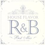 HOUSE FLAVOR R&B~Original Best Mix~Mixed by DJ FUMI★YEAH!