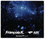 Heartbeat Presents Mixed By Francois K.×AIR