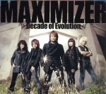 MAXIMIZER~Decade of Evolution~