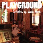 PLAYGROUND Selected by Kissa Nico