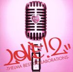 LOVE!2-THELMA BEST COLLABORATIONS-(初回限定盤)(DVD付)(DVD付)