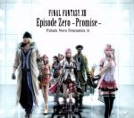 FINAL FANTASY ⅩⅢ Episode Zero-Promise-Fabula Nova Dramatica Ω