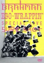 BRAHMAN/EGO-WRAPPIN’SPECIAL LIVE SURE SHOT