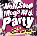 NON STOP MEGA MIX PARTY Mixed by DJ ROC THE MASAKI