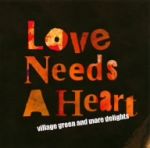 LOVE NEEDS A HEART~VILLAGE GREEN AND MORE DELIGHTS~