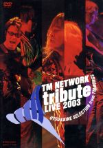 TM NETWORK tribute LIVE2003