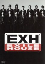 EXH~EXILE HOUSE~