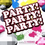 PARTY!PARTY!PARTY!Mixed by DJ YOSHIO