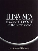 LUNA SEA 20th ANNIVERSARY WORLD TOUR REBOOT-to the New Moon-24th December, 2010 at TOKYO DOME