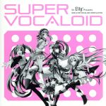 DJ Lily Presents SUPER VOCALOID