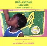 BON-VOYAGE LOVERS~Heart of Moment~Music Selected and Mixed by Mr.BEATS a.k.a.DJ CELORY