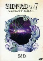 SIDNAD Vol.7~dead stock TOUR 2011~