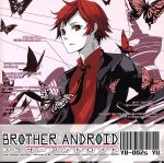 BROTHER ANDROID -02.ユウ-