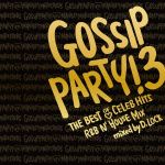 GOSSIP PARTY!3-“THE BEST OF CELEB HITS”R&B N’HOUSE MIX-mixed by D.LOCK