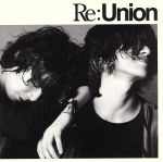 Re:Union(DVD付)