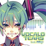 VOCALO TEARS feat.初音ミク