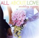 ALL ABOUT LOVE~wedding reggae~