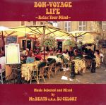 BON-VOYAGE LIFE~Relax Your Mind~Music Selected and Mixed by Mr.BEATS a.k.a. DJ CELORY