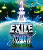 EXILE LIVE TOUR 2011 TOWER OF WISH~願いの塔~(Blu-ray Disc)