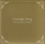 Lounge Story‐The modal jazz connection‐(紙ケース付)