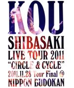 Kou Shibasaki Live Tour 2011 “CIRCLE&CYCLE”2011.11.28 Tour Final @NIPPON BUDOKAN(Blu-ray Disc)