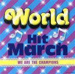 ワールド・ヒット・マーチ~WE ARE THE CHAMPIONS~