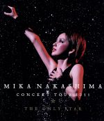 MIKA NAKASHIMA CONCERT TOUR 2011 THE ONLY STAR(Blu-ray Disc)