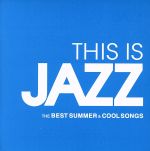 THIS IS JAZZ ベスト・サマー・アンド・クール・ソングス