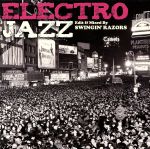 ELECTRO JAZZ Edit & Mixed By SWINGIN’RAZORS