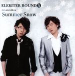 ELEKITER ROUND φ 3rd.ミニアルバム Summer Snow(豪華版)(DVD1枚付)