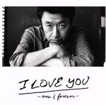 I LOVE YOU-now&forever-