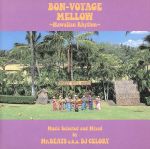 BON VOYAGE MELLOW~Hawaiian Rhythm~Music Selected and Mixed by Mr. BEATS a.k.a. DJ CELORY