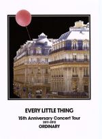 EVERY LITTLE THING 15th Anniversary Concert Tour 2011-2012 ORDINARY