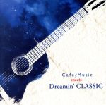 Cafe Music meets Dreamin’CLASSIC