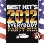 BEST HIT’S 2012-EVERYBODY PARTY MIX!-