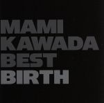 MAMI KAWADA BEST BIRTH(初回限定盤)(Blu-ray Disc付)(Blu-ray Disc1枚付)