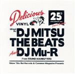 Delicious Vinyl 25th Anniversary Mix(Japan Edition)mixed by DJ MITSU THE BEATS&DJ Mu-R(Sound Maneuvers)