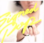 Signed POP(初回生産限定盤A)(紙ジャケット仕様)(DVD付)(DVD1枚付)