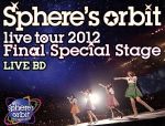 ~Sphere’s orbit live tour 2012 FINAL SPECIAL STAGE~LIVE BD(Blu-ray Disc)