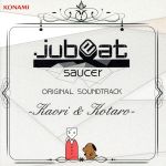 jubeat saucer ORIGINAL SOUNDTRACK -Kaori&Kotaro-