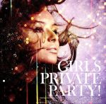 GIRLS PRIVATE PARTY!